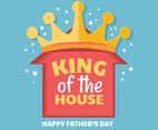 King of the House. Happy Fathers Day Vector Lettering Concept