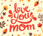 Love You Mom Typography Vector Design