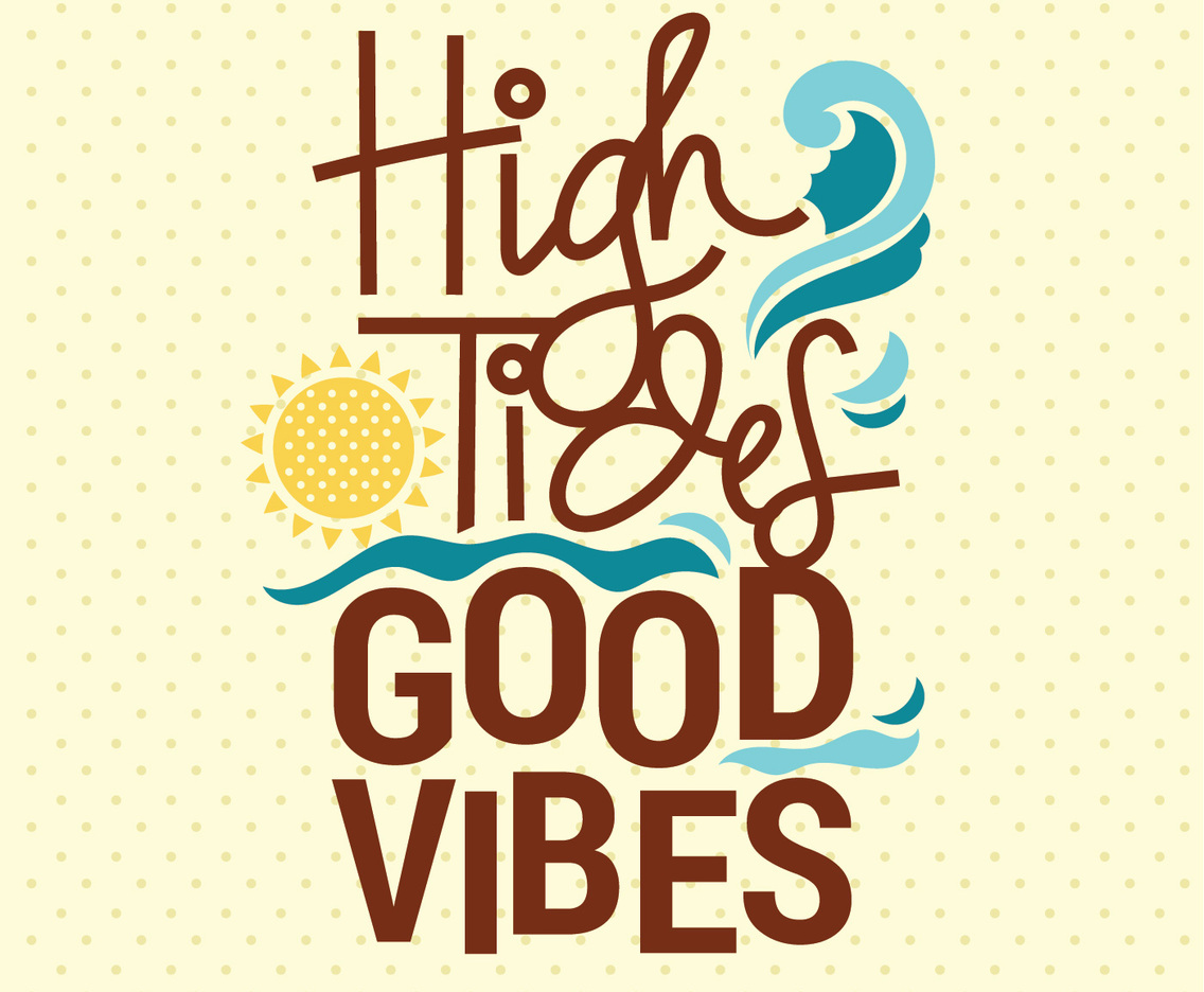 High Tides and Good Vibes Modern Hand Drawn Lettering