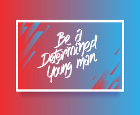 Hand Lettering Be A Determined Young Man Card Of Encouragement Vector