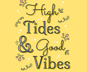 High Tides Good Vibes Lettering