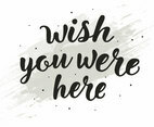 Hand Drawn Wish You Were Here Lettering Typography