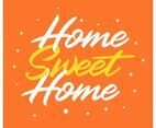 Flat Home Sweet Home Lettering Art with Hand drawn Style Vector Illustration