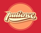 Patience Retro Typography Vector