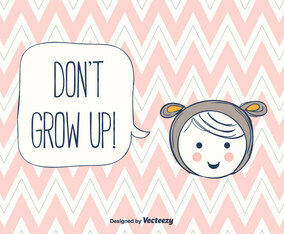 Don't Grow Up Background Vector