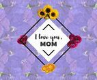 Free I Love You Mom Flowers Vector
